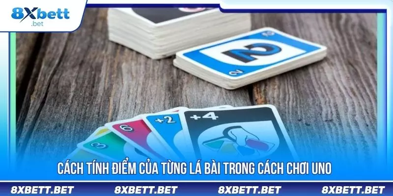 Cách tính điểm của từng lá bài trong cách chơi Uno